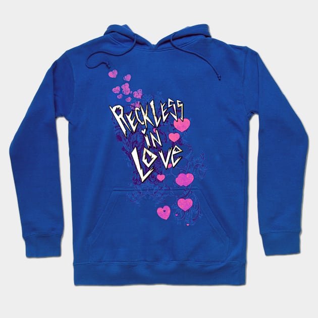 RECKLESS IN LOVE Hoodie by teepublickalt69